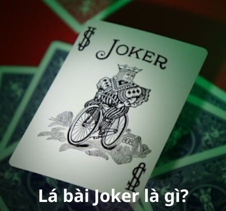 Giải mã bí ẩn xung quanh câu hỏi lá bài Joker là gì?